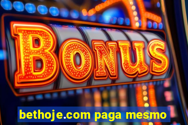 bethoje.com paga mesmo